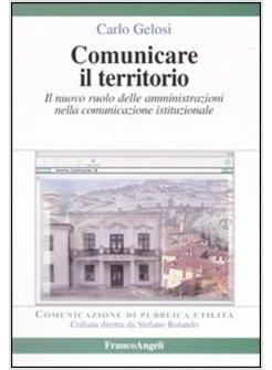 COMUNICARE IL TERRITORIO IL NUOVO RUOLO DELLE AMMINISTRAZIONI NELLA