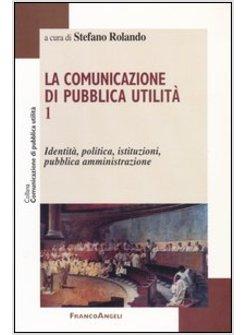 COMUNICAZIONE DI PUBBLICA UTILITA' 1 IDENTITA POLITICA ISTITUZIONI PUBBLICA