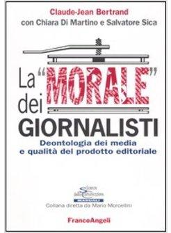 MORALE DEI GIORNALISTI DEONTOLOGIA DEI MEDIA E QUALITA' DEL PRODOTTO EDITORIALE