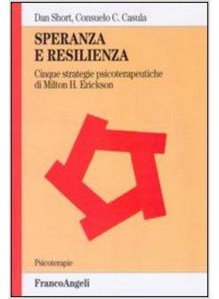 SPERANZA E RESILIENZA CINQUE STRATEGIE PSICOTERAPEUTICHE DI MILTON H ERICKSON