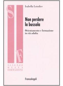 NON PERDERE LA BUSSOLA ORIENTAMENTO E FORMAZIONE IN ETA' ADULTA