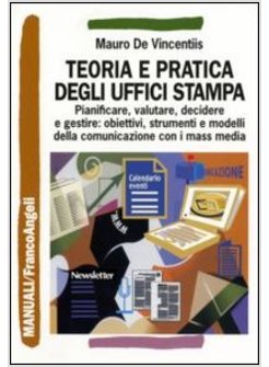TEORIA E PRATICA DEGLI UFFICI STAMPA PIANIFICARE VALUTARE DECIDERE E GESTIRE: