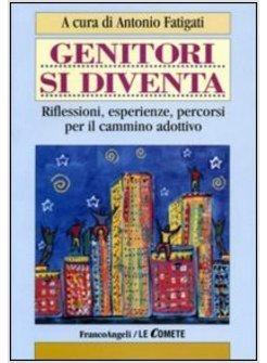 GENITORI SI DIVENTA RIFLESSIONI ESPERIENZE PERCORSI PER IL CAMMINO ADOTTIVO