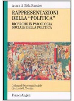 RAPPRESENTAZIONI DELLA "POLITICA" RICERCHE IN PSICOLOGIA SOCIALE DELLA POLITICA