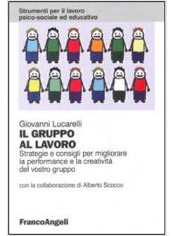 GRUPPO AL LAVORO STRATEGIE E CONSIGLI PER MIGLIORARE LE PERFORMANCE E LA