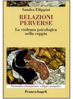 RELAZIONI PERVERSE LA VIOLENZA PSICOLOGICA NELLA COPPIA