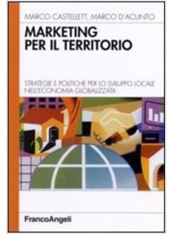 MARKETING PER IL TERRITORIO STRATEGIE E POLITICHE PER LO SVILUPPO LOCALE