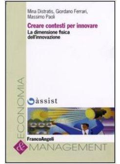 CREARE CONTESTI PER INNOVARE LA DIMENSIONE FISICA DELL'INNOVAZIONE