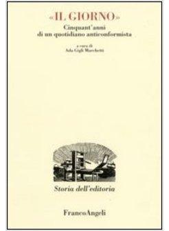 GIORNO CINQUANT'ANNI DI UN QUOTIDIANO ANTICONFORMISTA (IL)