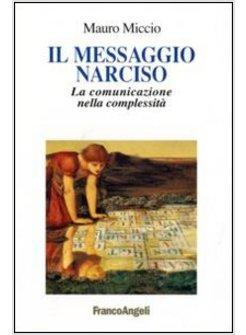 MESSAGGIO NARCISO LA COMUNICAZIONE NELLA COMPLESSITA' (IL)
