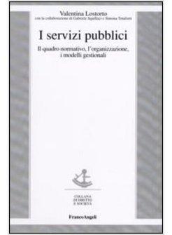 SERVIZI PUBBLICI IL QUADRO NORMATIVO L'ORGANIZZAZIONE I MODELLI GESTIONALI (I