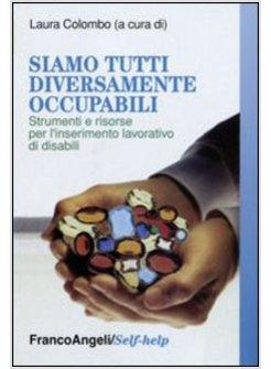 SIAMO TUTTI DIVERSAMENTE OCCUPABILI STRUMENTI E RISORSE PER L'INSERIMENTO