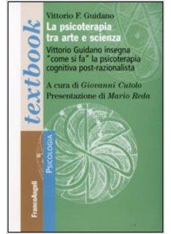 PSICOTERAPIA TRA ARTE E SCIENZA VITTORIO GUIDANO INSEGNA "COME SI FA"