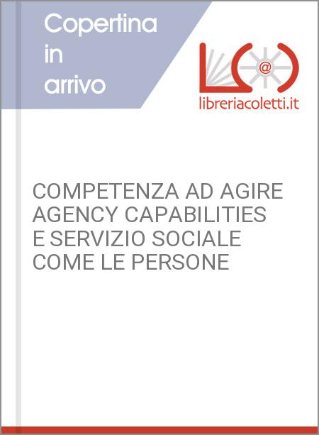 COMPETENZA AD AGIRE AGENCY CAPABILITIES E SERVIZIO SOCIALE COME LE PERSONE