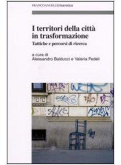 TERRITORI DELLA CITTA' IN TRASFORMAZIONE TATTICHE E PERCORSI DI RICERCA (I)
