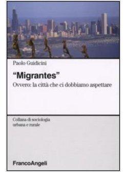 MIGRANTES OVVERO LA CITTA' CHE CI DOBBIAMO ASPETTARE