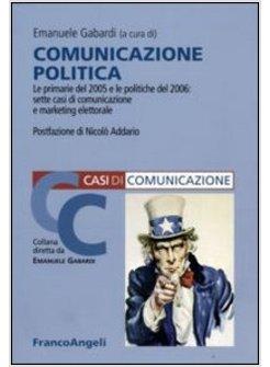 COMUNICAZIONE POLITICA LE PRIMARIE 2005 E LE POLITICHE 2006 SETTE CASI DI