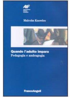 QUANDO L'ADULTO IMPARA ANDRAGOGIA E SVILUPPO DELLA PERSONA