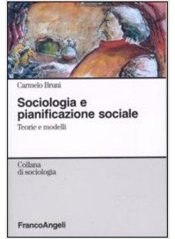 SOCIOLOGIA E PIANIFICAZIONE SOCIALE TEORIE E MODELLI