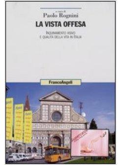 VISTA OFFESA INQUINAMENTO VISIVO E QUALITA' DELLA VITA IN ITALIA (LA)