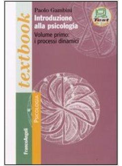 INTRODUZIONE ALLA PSICOLOGIA VOL I I PROCESSI DINAMICI