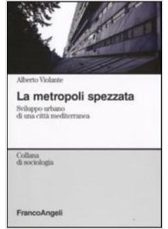 METROPOLI SPEZZATA SVILUPPO URBANO DI UNA CITTA' MEDITERRANEA