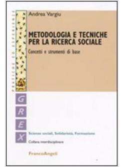 METODOLOGIA E TECNICHE PER LA RICERCA SOCIALE CONCETTI E STRUMENTI DI BASE