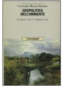 GEOPOLITICA DELL'AMBIENTE SOSTENIBILITA CONFLITTI E CAMBIAMENTI GLOBALI