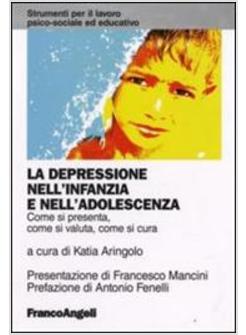 DEPRESSIONE NELL'INFANZIA E NELL'ADOLESCENZA COME SI PRESENTA COME SI VALUTA,