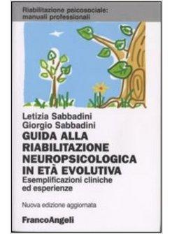 GUIDA ALLA RIABILITAZIONE NEUROPSICOLOGICA IN ETA' EVOLUTIVA ESEMPLIFICAZIONI