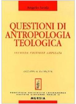 QUESTIONI DI ANTROPOLOGIA TEOLOGICA