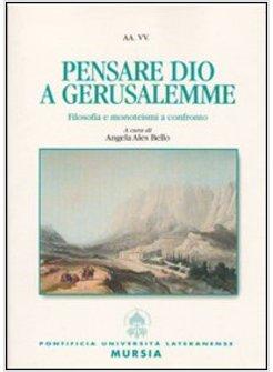 PENSARE DIO A GERUSALEMME FILOSOFIA E MONOTEISMI A CONFRONTO