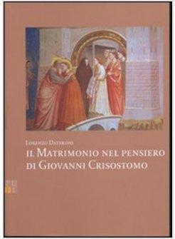 MATRIMONIO NEL PENSIERO DI GIOVANNI CRISOSTOMO (IL)