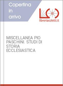 MISCELLANEA PIO PASCHINI. STUDI DI STORIA ECCLESIASTICA