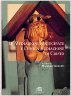 MEDIAZIONI PARTECIPATE E L'UNICA MEDIAZIONE DI CRISTO