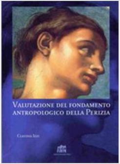 VALUTAZIONE DEL FONDAMENTO ANTROPOLOGICO DELLA PERIZIA