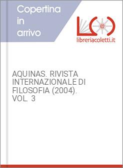 AQUINAS. RIVISTA INTERNAZIONALE DI FILOSOFIA (2004). VOL. 3