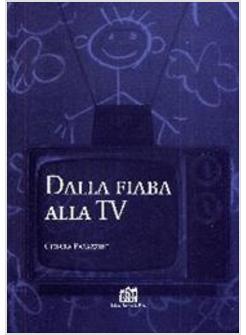 DALLA FIABA ALLA TV UN ITINERARIO DI RICERCA NELL'IMMAGINARIO INFANTILE