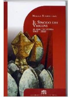 SINODO DEI VESCOVI 40 ANNI DI STORIA 1965-2005 (IL)