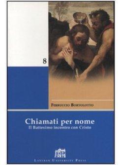 CHIAMATI PER NOME IL BATTESIMO INCONTRO CON CRISTO