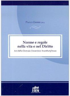 NORME E REGOLE NELLA VITA E NEL DIRITTO ATTI DELLA GIORNATA CANONISTICA