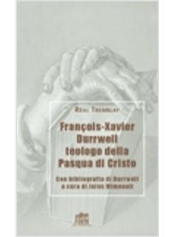 FRANCOIS-XAVIER DURRWELL TEOLOGO DELLA PASQUA DI CRISTO
