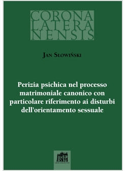 PERIZIA PSICHICA NEL PROCESSO MATRIMONIALE CANONICO CON PARTICOLARE RIFERIMENTO