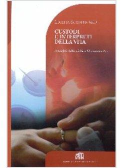 CUSTODI E INTERPRETI DELLA VITA ATTUALITA' DELL'ENCICLICA HUMANAE VITAE