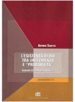 ESISTENZA DI DIO TRA (IN)EVIDENZA E «PROBABILITA'»