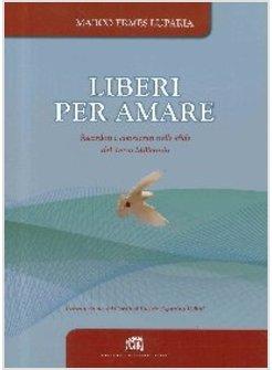 LIBERI PER AMARE SACERDOTI E CONSACRATI NELLE SFIDE DEL TERZO MILLENNIO