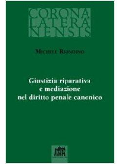 GIUSTIZIA RIPARATIVA E MEDIAZIONE NEL DIRITTO PENALE CANONICO