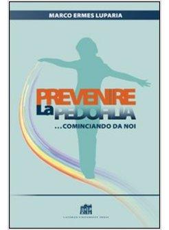 PREVENIRE LA PEDOFILIA... COMINCIANDO DA NOI