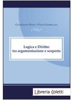 LOGICA E DIRITTO: TRA ARGOMENTAZIONE E SCOPERTA. ATTI DELLA 5° GIORNATA