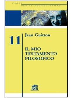 IL MIO TESTAMENTO FILOSOFICO